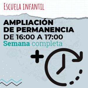 Amplicación de permanencia de 16:00 a 17:00 / Escuela infantil / Semana completa