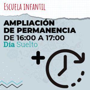 Ampliación de permanencia de 16:00 a 17:00 / Escuela Infantil / Día suelto
