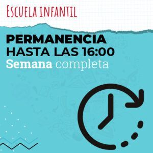 Permanencia hasta las 16:00 / Escuela Infantil / Semana completa