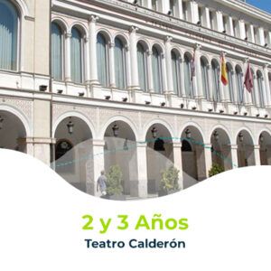 2 y 3 Años / Teatro Calderón